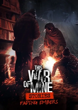 Jaquette This War of Mine: Stories - Fading Embers