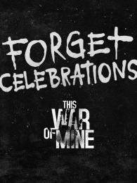 This War of Mine: Forget Celebrations